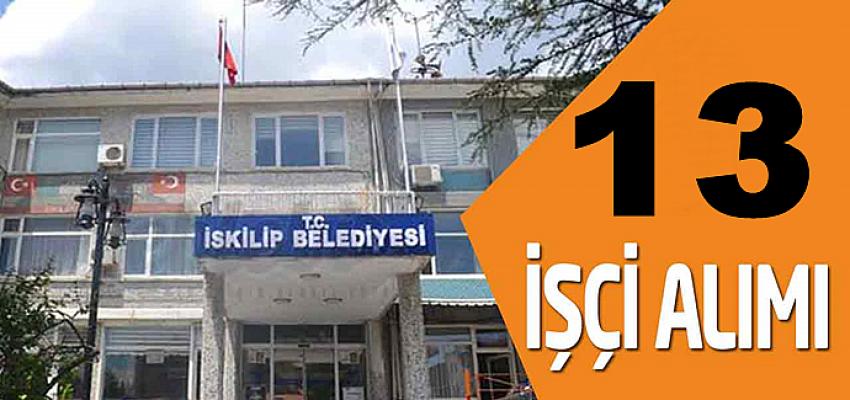 İSKİLİP BELEDİYESİ 13 GEÇİCİ İŞ ALACAK