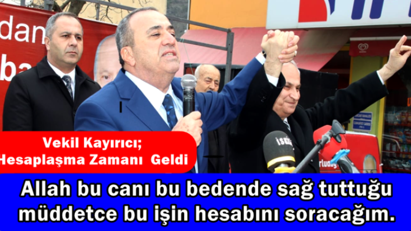 Vekil Kayırıcı; Hesaplaşma Zamanı Geldi