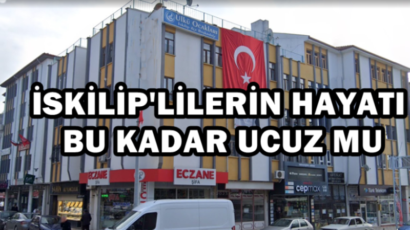 İskilip'linin Hayatı Bu Kadar Ucuz mu
