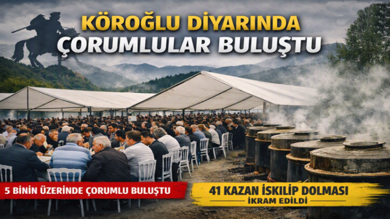 KÖROĞLU DİYARINDA ÇORUMLULAR BULUŞTU