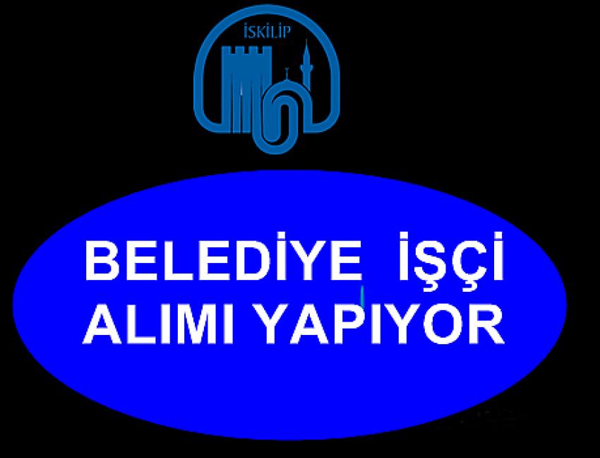 İSKİLİP BELEDİYESİ İŞÇİ ALIMI YAPIYOR