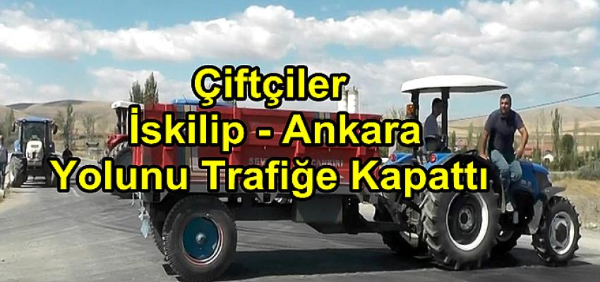 ÇİFTÇİLER  İSKİLİP -  ANKARA YOLUNU TRAFİĞE KAPATTI