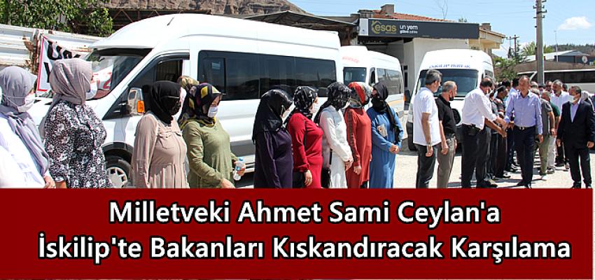 MİLLETVEKİLİ CEYLAN’A İSKİLİP’TE BAKAN KARŞILAMASI