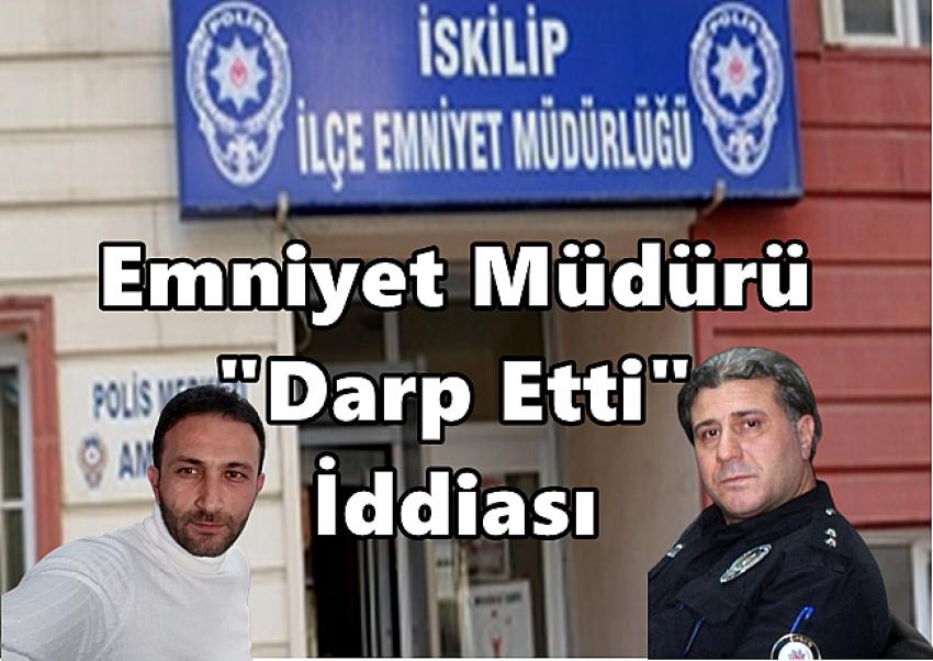 EMNİYET MÜDÜRÜ “DARP ETTİ” İDDİASI