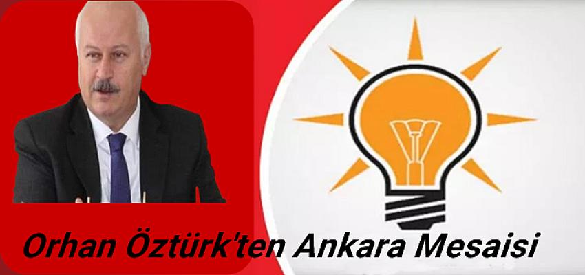 ORHAN ÖZTÜRK ADAYLIK İÇİN ANKARA KULİSLERİNDE