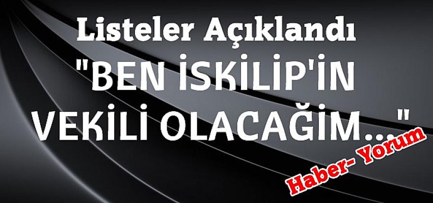 BİZ İSKİLİP’İN VEKİLİ OLACAĞIZ…