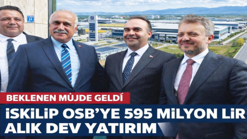 İSKİLİP TARİHİ BİR ADIM ATTI: OSB 2026 YATIRIM PROGRAMINDA