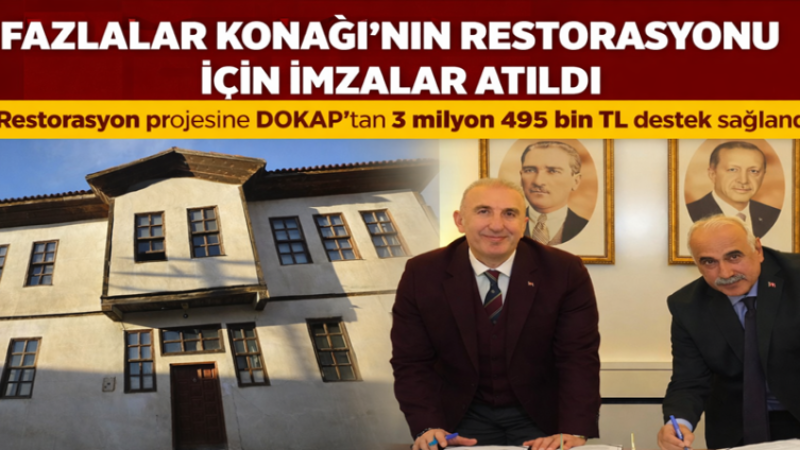 FAZLALAR KONAĞI’NIN RESTORASYONU İÇİN İMZALAR ATILDI