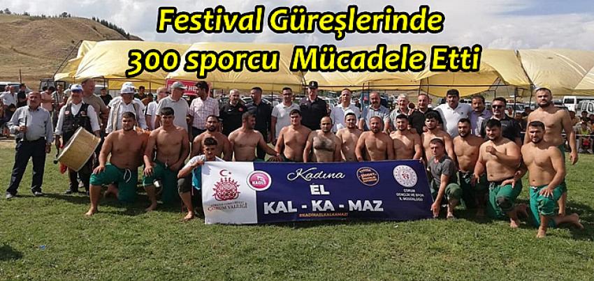 FESTİVAL GÜREŞLERİNDE 300 SPORCU KATILDI