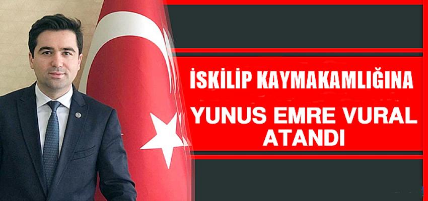 İSKİLİP KAYMAKAMLIĞINA YUNUS EMRE VURAL ATANDI