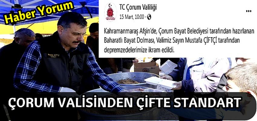 ÇORUM VALİSİNDEN ÇİFTE STANDART
